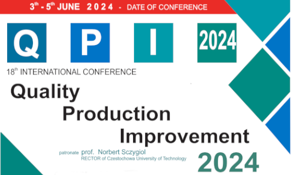 18 Międzynarodowa Konferencja Naukowa Quality  Production Imrovement 2024