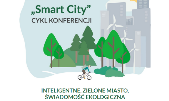 Smart City Cykl konferencji - Inteligentne, zielone miasto, świadomość ekologiczna
